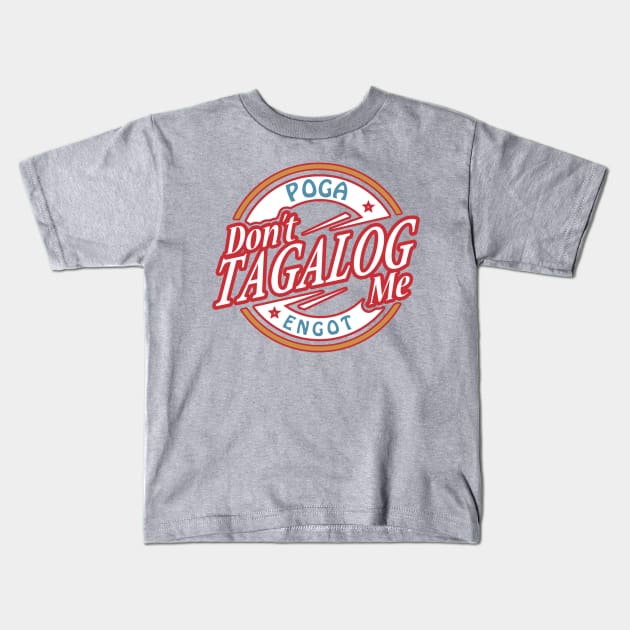 Don't Tagalog Me Kids T-Shirt by Jared1084